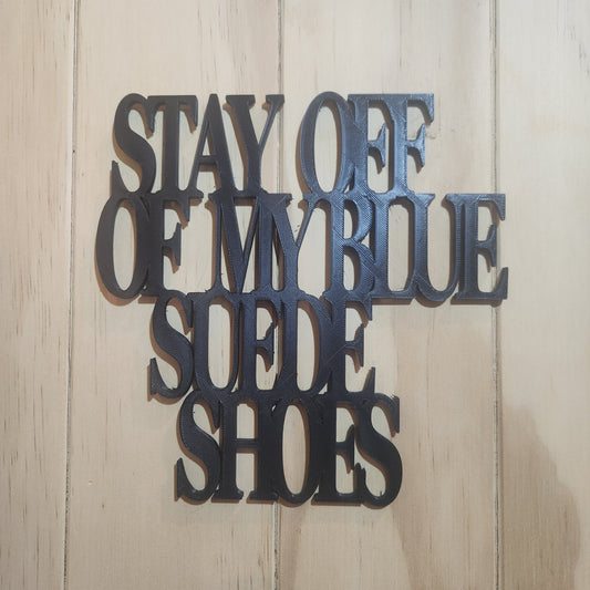 Stay Off Of My Blue Suede Shoes — The Elvis Wall Art Sign (Printed in Sky Blue, Obviously)