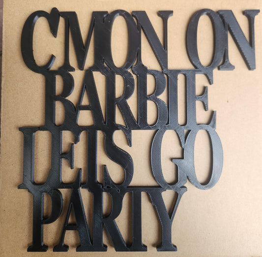 3D printed black PLA wall art sign reading C'Mon Barbie Lets Go Party in bold stacked serif letters, 190mm x 190mm, matte black finish, shown flat on a kraft paper surface